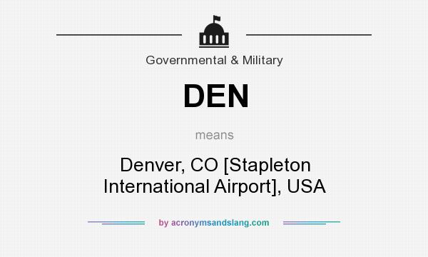 What does DEN mean? It stands for Denver, CO [Stapleton International Airport], USA
