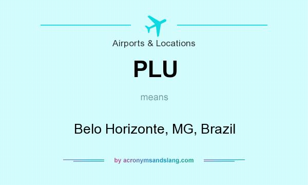 What does PLU mean? It stands for Belo Horizonte, MG, Brazil