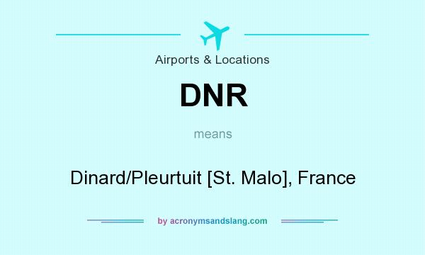 What does DNR mean? It stands for Dinard/Pleurtuit [St. Malo], France