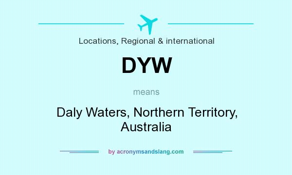 What does DYW mean? It stands for Daly Waters, Northern Territory, Australia
