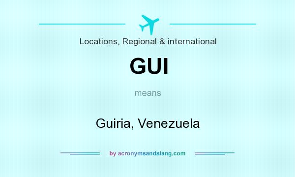 What does GUI mean? It stands for Guiria, Venezuela