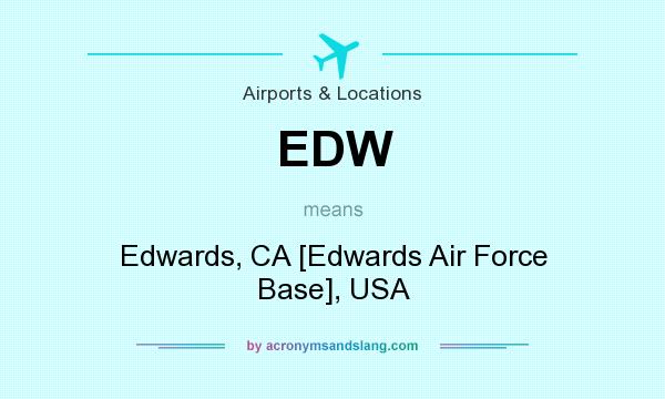 What does EDW mean? It stands for Edwards, CA [Edwards Air Force Base], USA