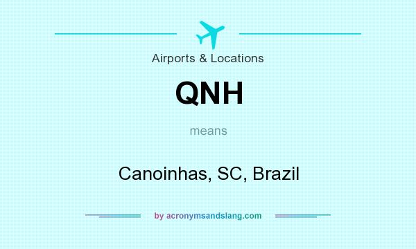 What does QNH mean? It stands for Canoinhas, SC, Brazil