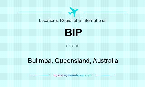 What does BIP mean? It stands for Bulimba, Queensland, Australia
