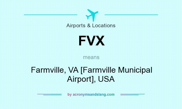 What does FVX mean? It stands for Farmville, VA [Farmville Municipal Airport], USA