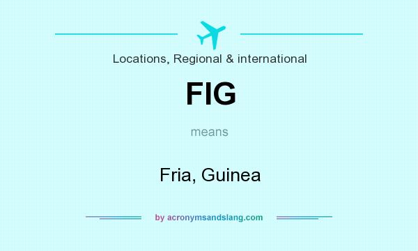 What does FIG mean? It stands for Fria, Guinea