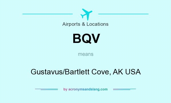 What does BQV mean? It stands for Gustavus/Bartlett Cove, AK USA