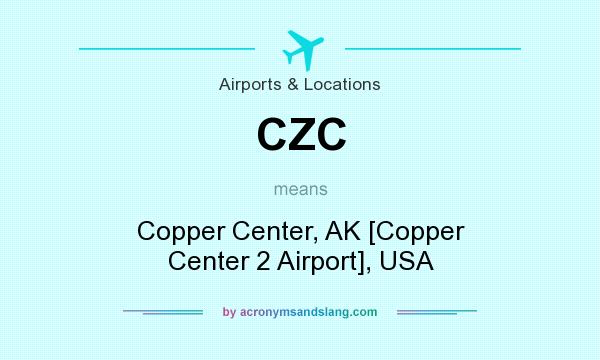 What does CZC mean? It stands for Copper Center, AK [Copper Center 2 Airport], USA