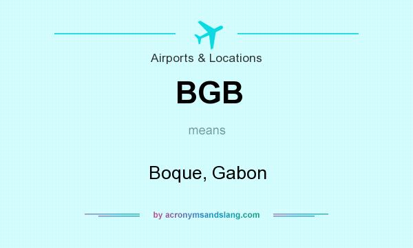 What does BGB mean? It stands for Boque, Gabon
