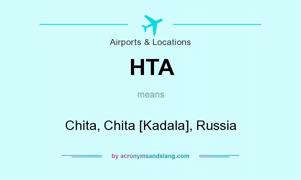 What does HTA mean? It stands for Chita, Chita [Kadala], Russia