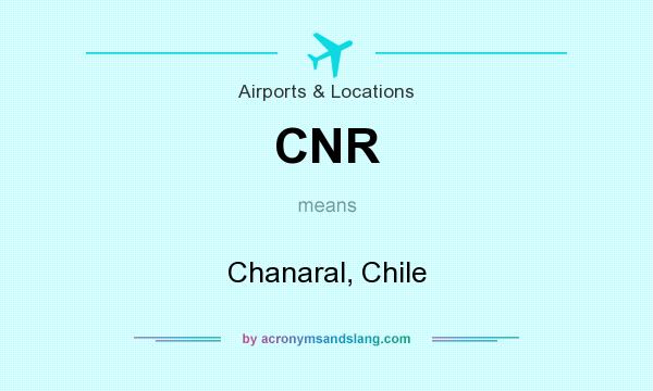 What does CNR mean? It stands for Chanaral, Chile