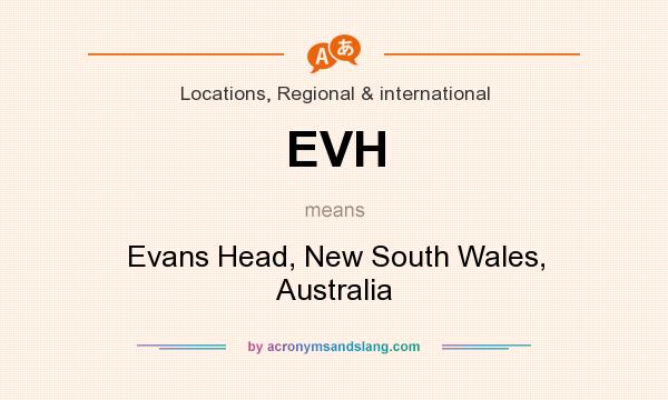 What does EVH mean? It stands for Evans Head, New South Wales, Australia