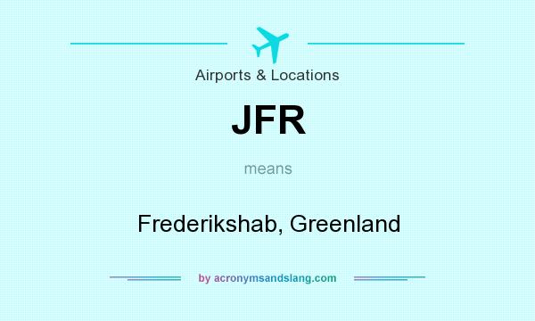 What does JFR mean? It stands for Frederikshab, Greenland