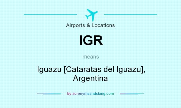 What does IGR mean? It stands for Iguazu [Cataratas del Iguazu], Argentina