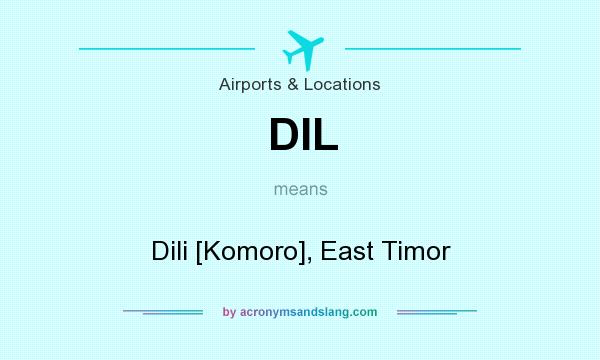 What does DIL mean? It stands for Dili [Komoro], East Timor