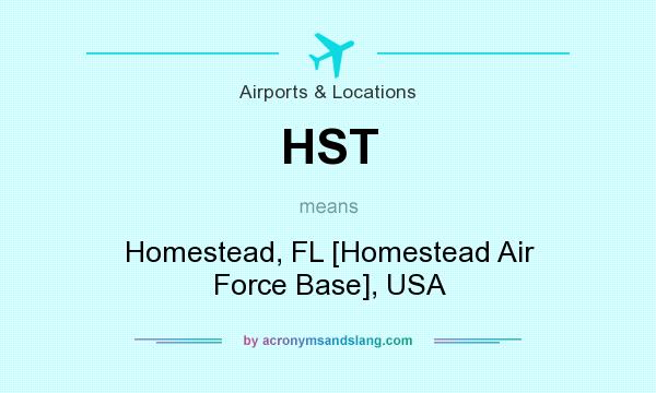 What does HST mean? It stands for Homestead, FL [Homestead Air Force Base], USA
