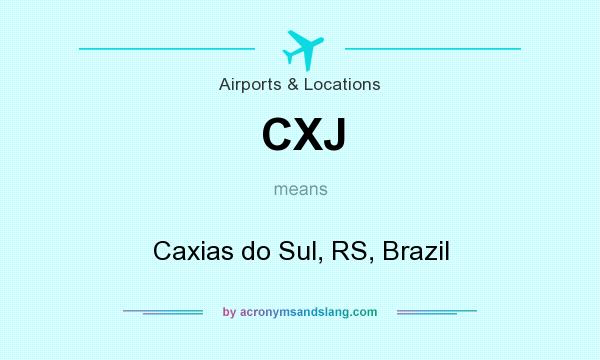 What does CXJ mean? It stands for Caxias do Sul, RS, Brazil