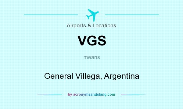What does VGS mean? It stands for General Villega, Argentina