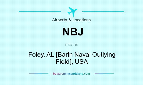 What does NBJ mean? It stands for Foley, AL [Barin Naval Outlying Field], USA