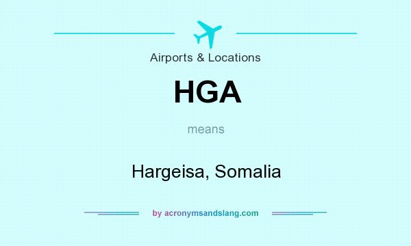 What does HGA mean? It stands for Hargeisa, Somalia