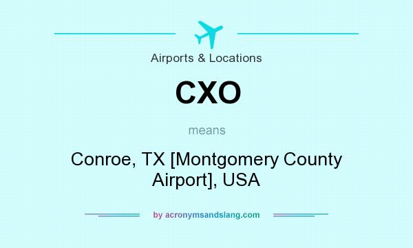 What does CXO mean? It stands for Conroe, TX [Montgomery County Airport], USA