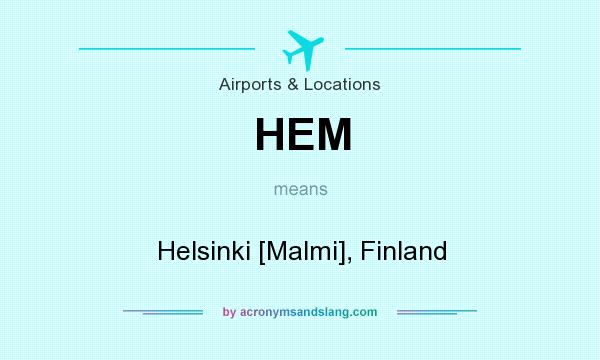 What does HEM mean? It stands for Helsinki [Malmi], Finland