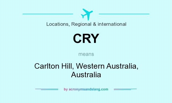 What does CRY mean? It stands for Carlton Hill, Western Australia, Australia