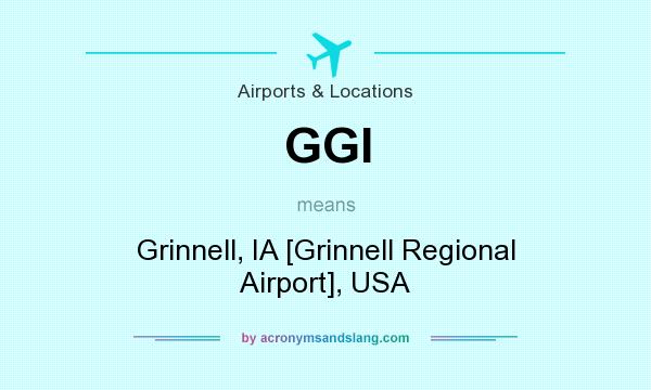 What does GGI mean? It stands for Grinnell, IA [Grinnell Regional Airport], USA