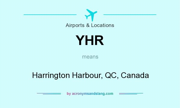 What does YHR mean? It stands for Harrington Harbour, QC, Canada