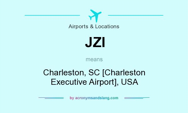 What does JZI mean? It stands for Charleston, SC [Charleston Executive Airport], USA