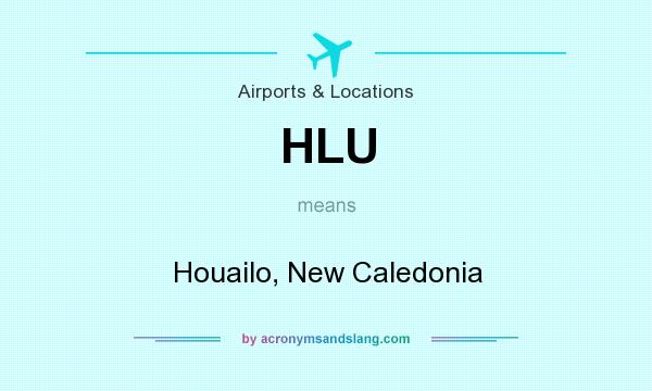 What does HLU mean? It stands for Houailo, New Caledonia