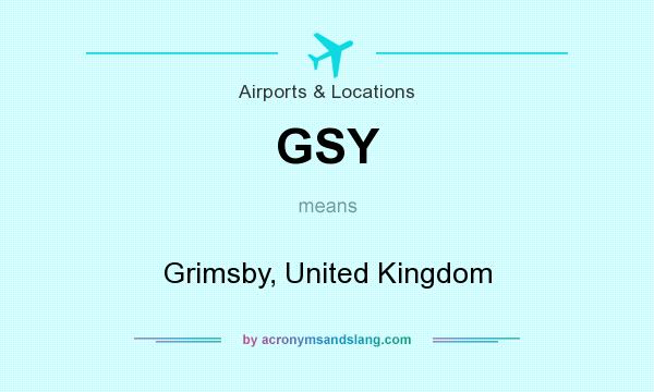 What does GSY mean? It stands for Grimsby, United Kingdom