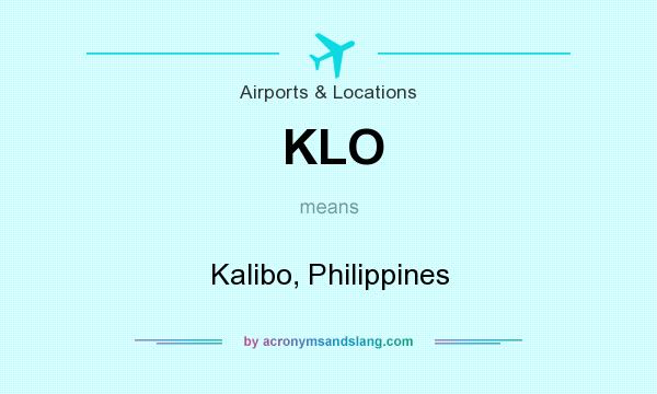 What does KLO mean? It stands for Kalibo, Philippines