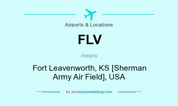What does FLV mean? It stands for Fort Leavenworth, KS [Sherman Army Air Field], USA