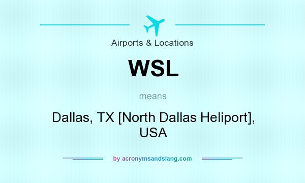 What does WSL mean? It stands for Dallas, TX [North Dallas Heliport], USA