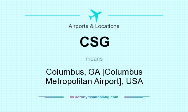 What does CSG mean? It stands for Columbus, GA [Columbus Metropolitan Airport], USA