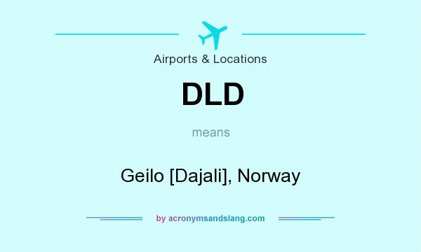 What does DLD mean? It stands for Geilo [Dajali], Norway