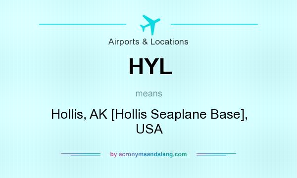 What does HYL mean? It stands for Hollis, AK [Hollis Seaplane Base], USA