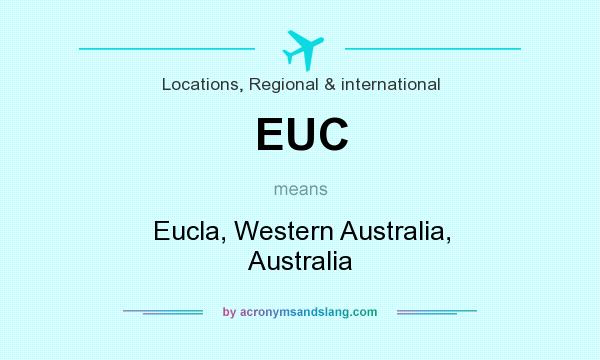 What does EUC mean? It stands for Eucla, Western Australia, Australia