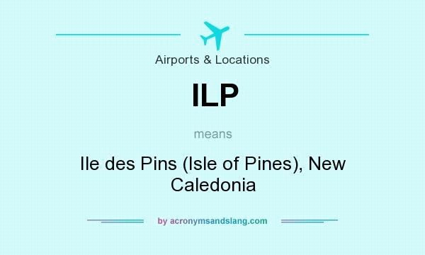 What does ILP mean? It stands for Ile des Pins (Isle of Pines), New Caledonia