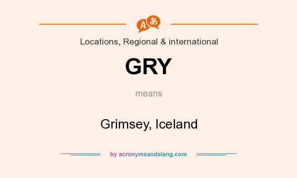 What does GRY mean? It stands for Grimsey, Iceland