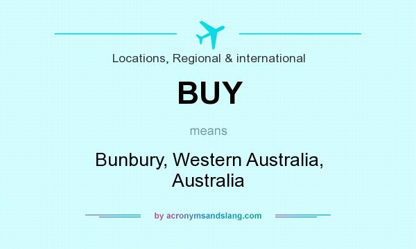 What does BUY mean? It stands for Bunbury, Western Australia, Australia