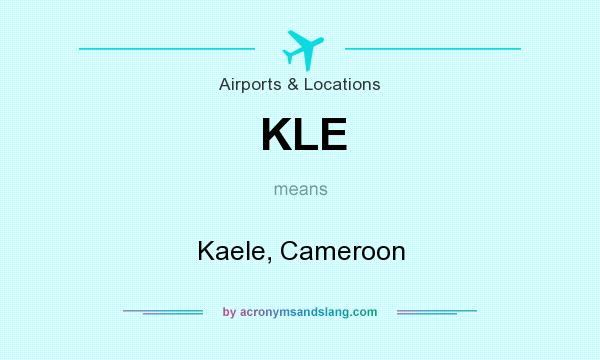 What does KLE mean? It stands for Kaele, Cameroon