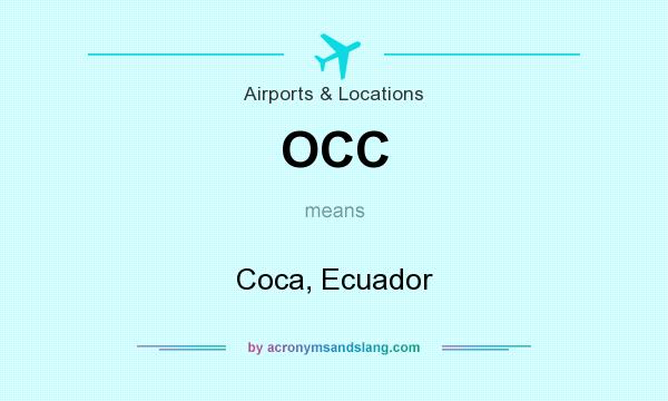 What does OCC mean? It stands for Coca, Ecuador