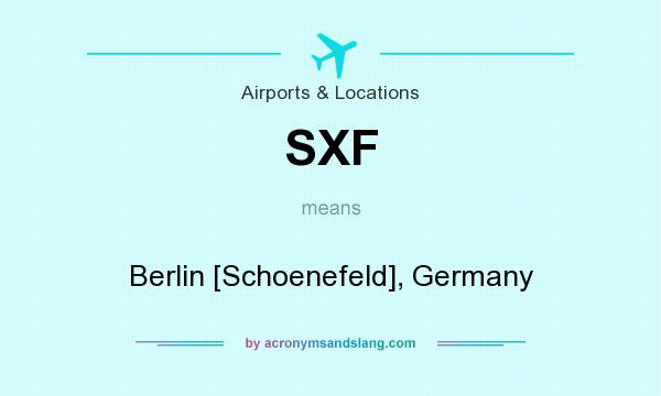 What does SXF mean? It stands for Berlin [Schoenefeld], Germany