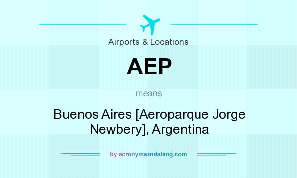 What does AEP mean? It stands for Buenos Aires [Aeroparque Jorge Newbery], Argentina