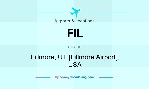 What does FIL mean? It stands for Fillmore, UT [Fillmore Airport], USA