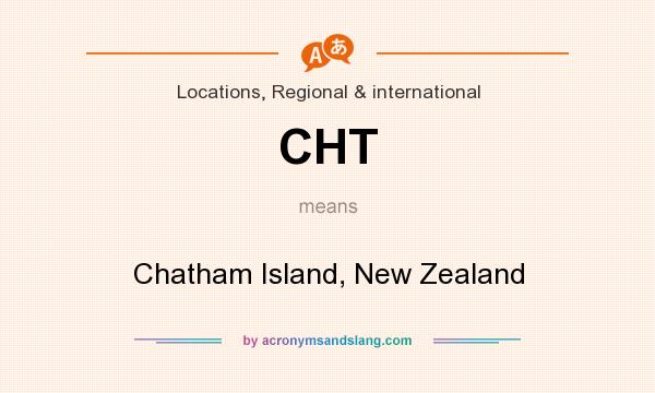 What does CHT mean? It stands for Chatham Island, New Zealand