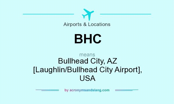 What does BHC mean? It stands for Bullhead City, AZ [Laughlin/Bullhead City Airport], USA