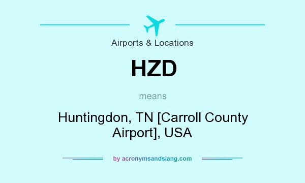 What does HZD mean? It stands for Huntingdon, TN [Carroll County Airport], USA